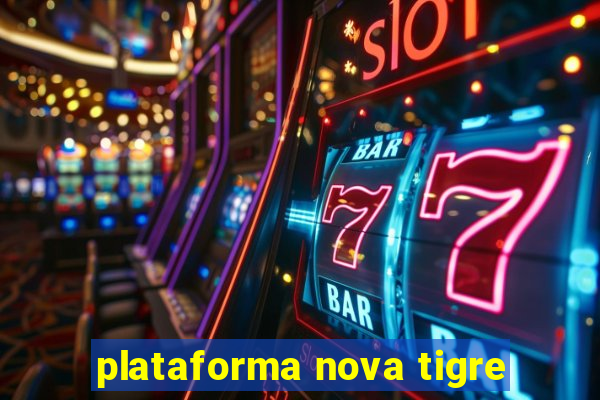 plataforma nova tigre